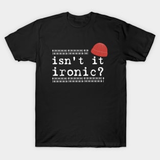 Isn't it ironic? T-Shirt